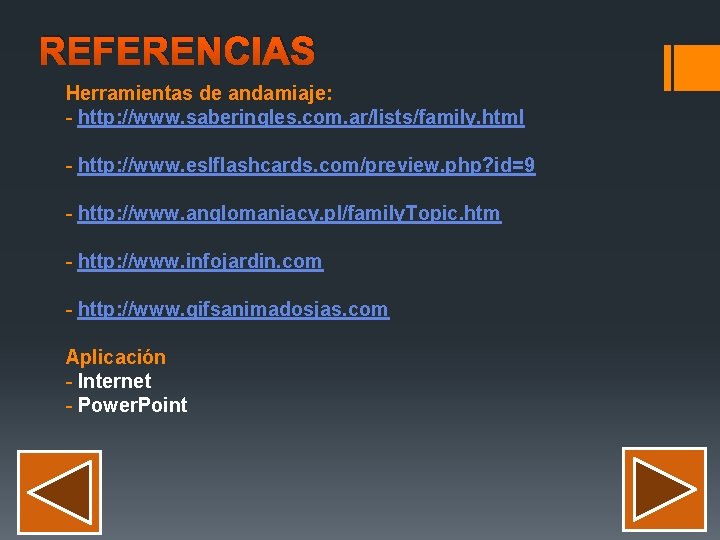 REFERENCIAS Herramientas de andamiaje: - http: //www. saberingles. com. ar/lists/family. html - http: //www.
