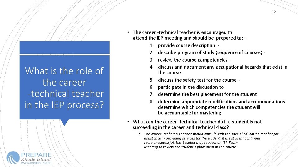 12 What is the role of the career technical teacher in the IEP process? 12 What is the role of the career technical teacher in the IEP process?