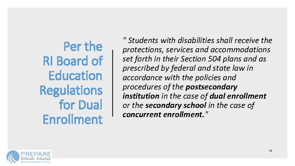 Per the RI Board of Education Regulations for Dual Enrollment " Students with disabilities