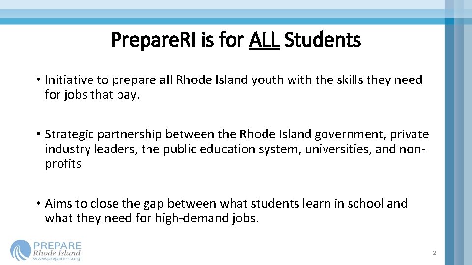 Prepare. RI is for ALL Students • Initiative to prepare all Rhode Island youth Prepare. RI is for ALL Students • Initiative to prepare all Rhode Island youth