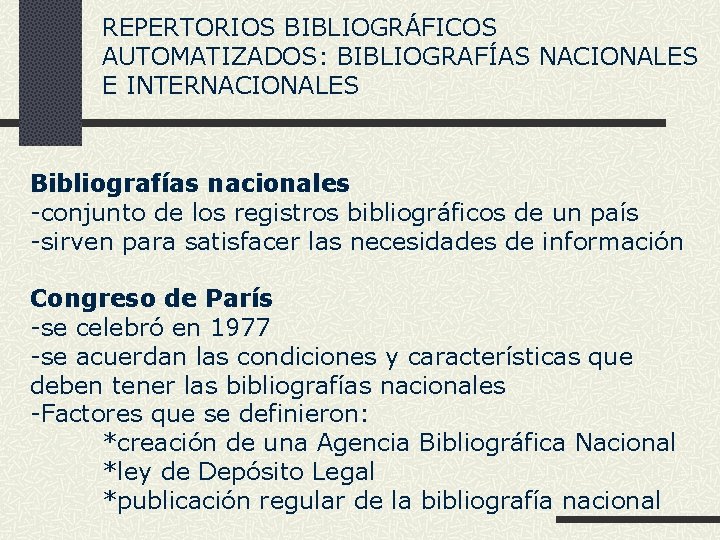 REPERTORIOS BIBLIOGRÁFICOS AUTOMATIZADOS: BIBLIOGRAFÍAS NACIONALES E INTERNACIONALES Bibliografías nacionales -conjunto de los registros bibliográficos