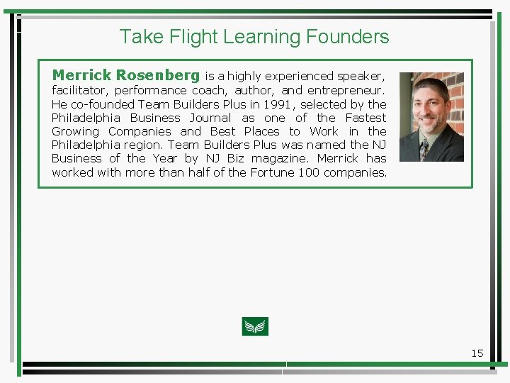 Take Flight Learning Founders Merrick Rosenberg is a highly experienced speaker, facilitator, performance coach,