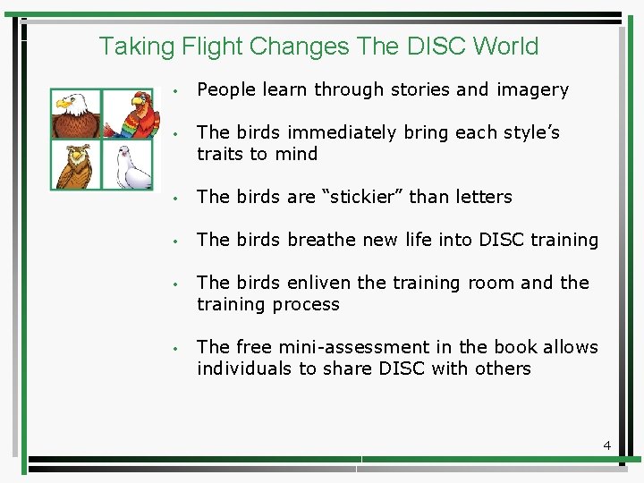 Taking Flight Changes The DISC World • People learn through stories and imagery •