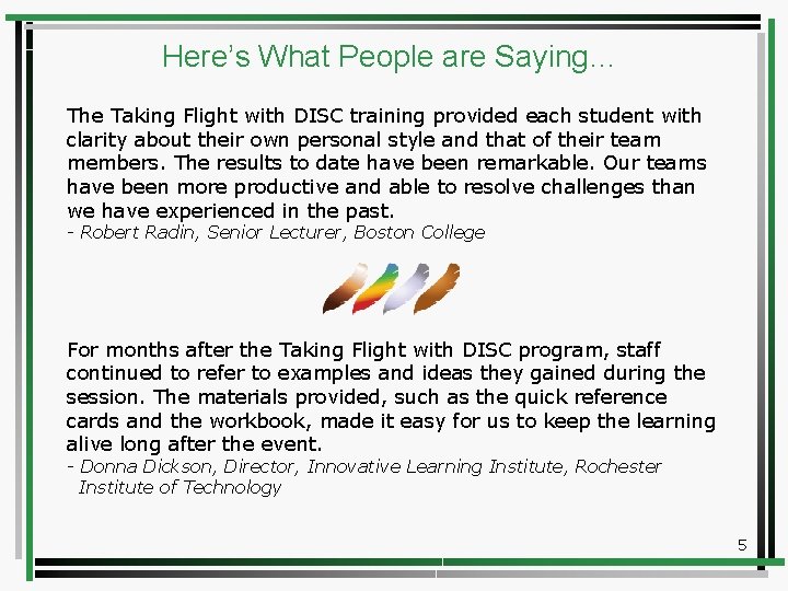 Here’s What People are Saying… The Taking Flight with DISC training provided each student