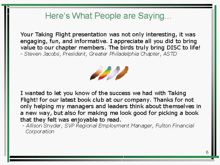 Here’s What People are Saying… Your Taking Flight presentation was not only interesting, it