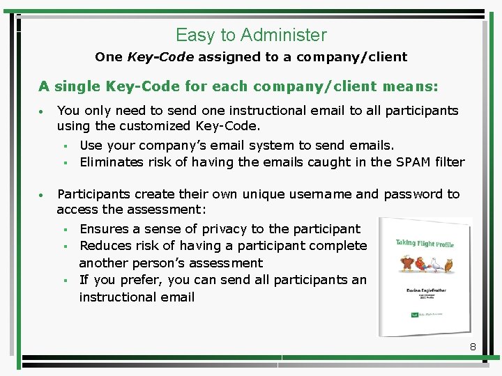 Easy to Administer One Key-Code assigned to a company/client A single Key-Code for each
