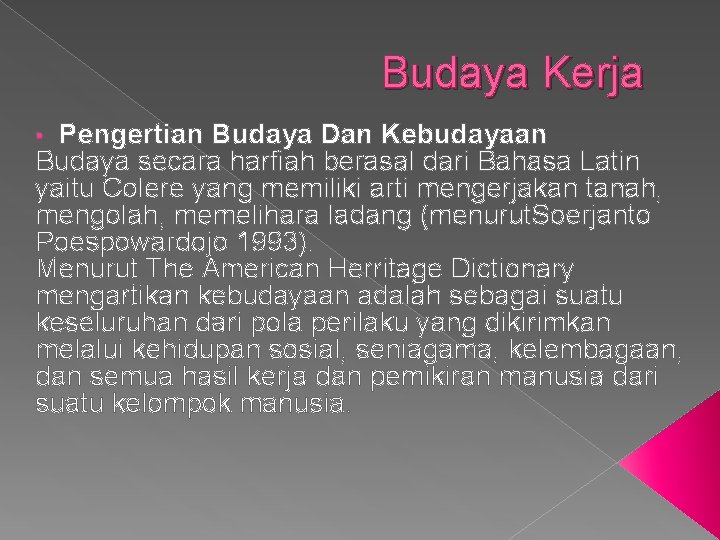 Budaya Kerja Pengertian Budaya Dan Kebudayaan Budaya secara harfiah berasal dari Bahasa Latin yaitu