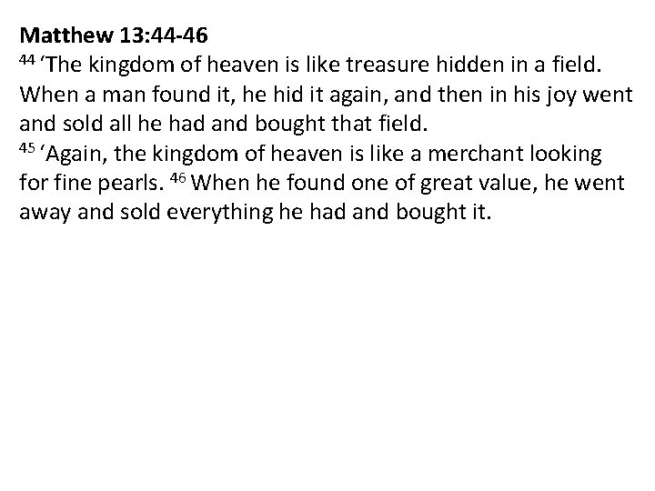 Matthew 13: 44 -46 44 ‘The kingdom of heaven is like treasure hidden in