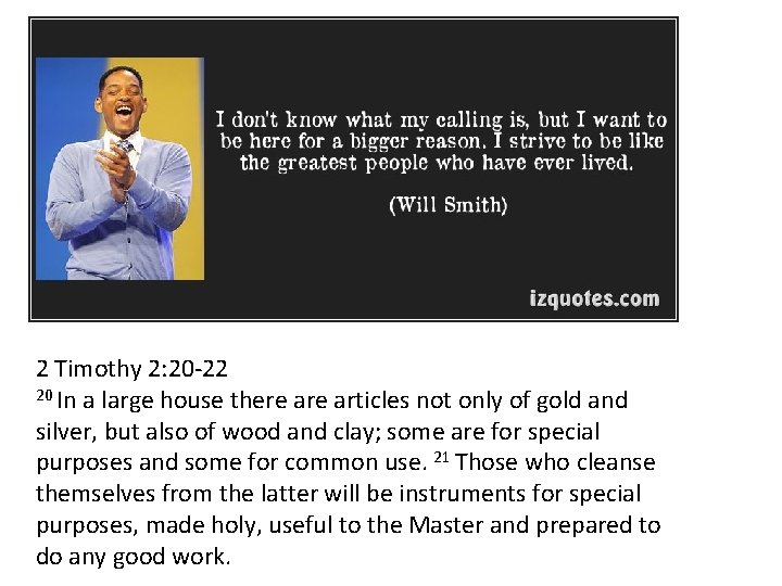 2 Timothy 2: 20 -22 20 In a large house there articles not only