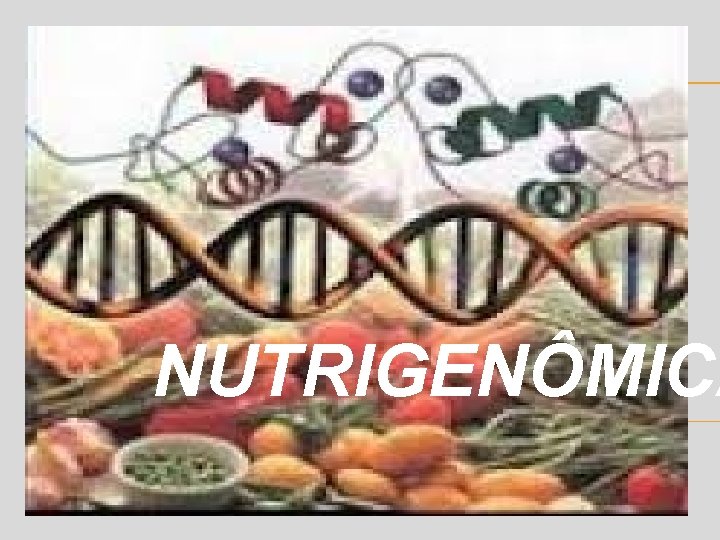 NUTRIGENÔMICA 