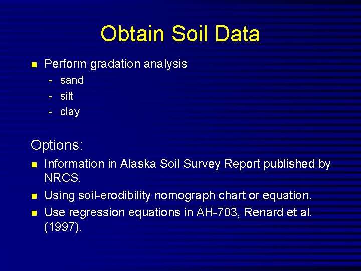 Obtain Soil Data n Perform gradation analysis - sand - silt - clay Options: