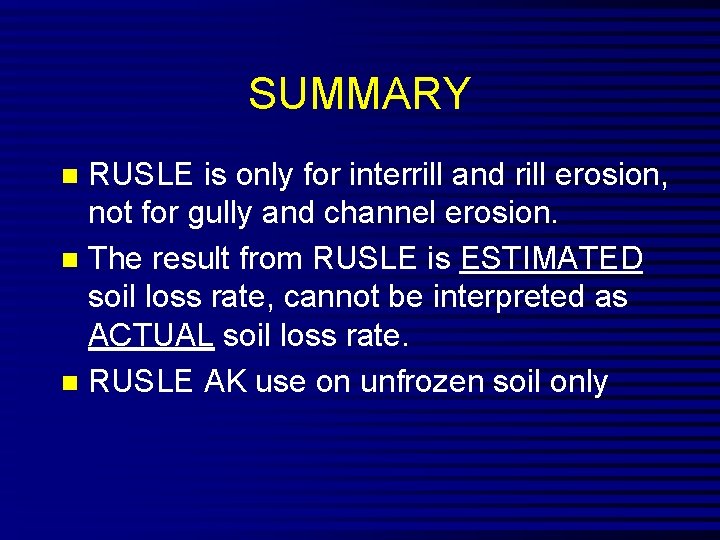 SUMMARY RUSLE is only for interrill and rill erosion, not for gully and channel