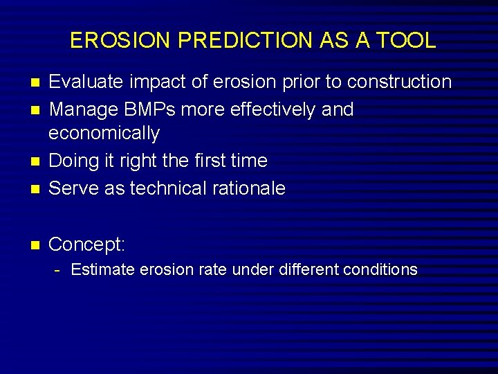 EROSION PREDICTION AS A TOOL n Evaluate impact of erosion prior to construction Manage