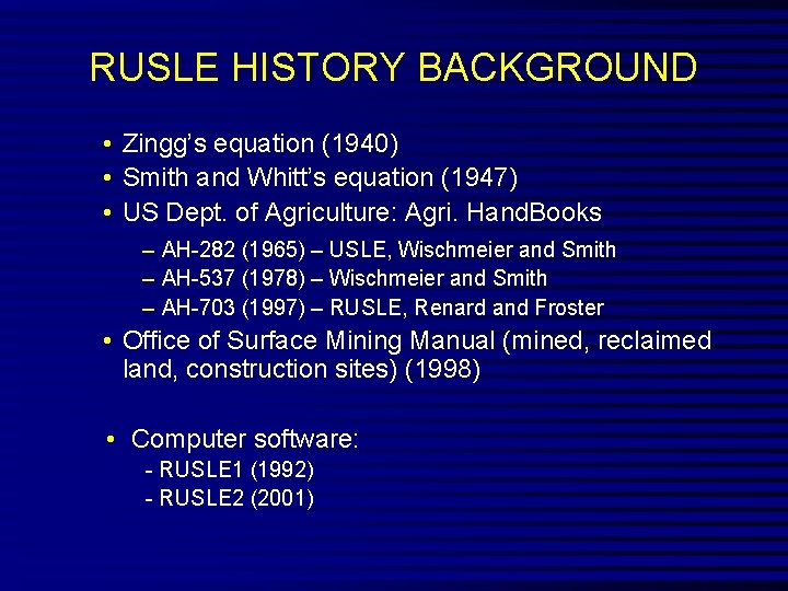 RUSLE HISTORY BACKGROUND • Zingg’s equation (1940) • Smith and Whitt’s equation (1947) •