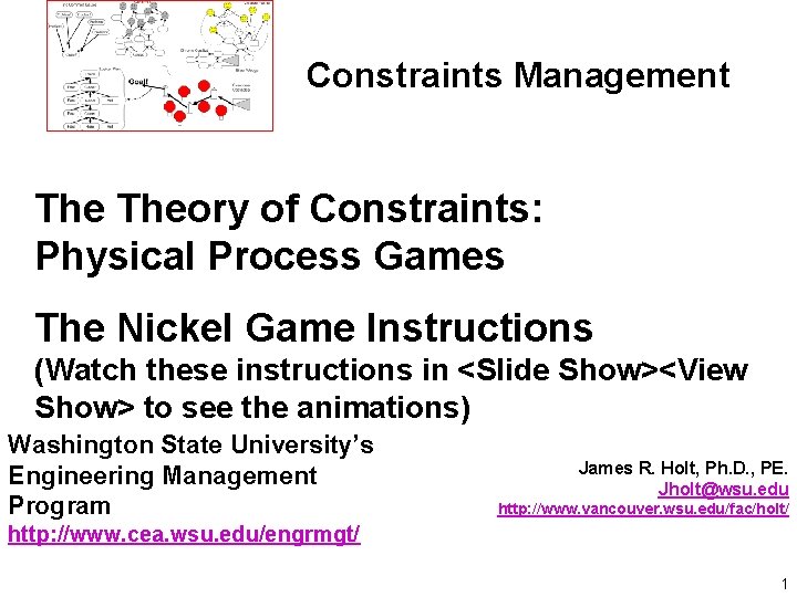 Constraints Management Theory of Constraints: Physical Process Games The Nickel Game Instructions (Watch these