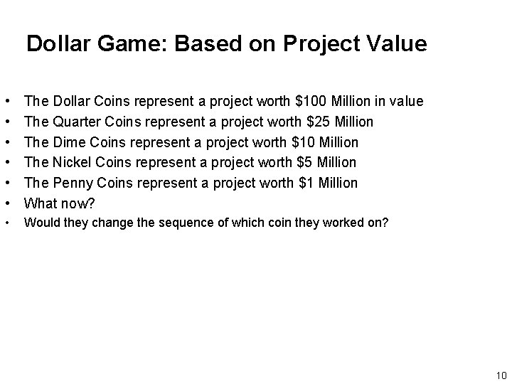 Dollar Game: Based on Project Value • • • The Dollar Coins represent a