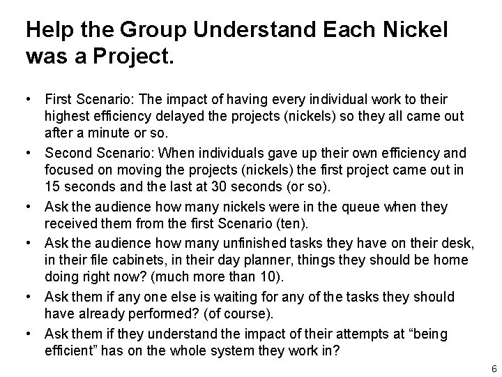 Help the Group Understand Each Nickel was a Project. • First Scenario: The impact