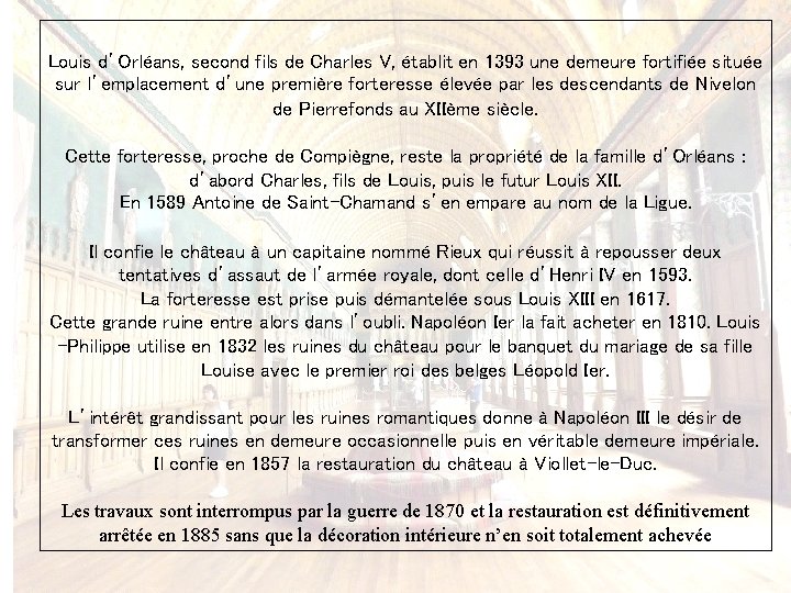 Louis d’Orléans, second fils de Charles V, établit en 1393 une demeure fortifiée située