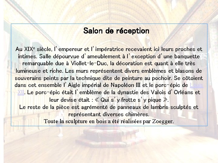 Salon de réception Au XIXe siècle, l’empereur et l’impératrice recevaient ici leurs proches et