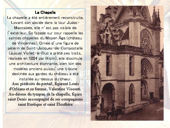 La Chapelle La chapelle a été entièrement reconstruite. Lovant son abside dans la tour