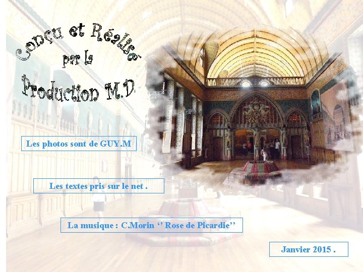 Les photos sont de GUY. M Les textes pris sur le net. La musique