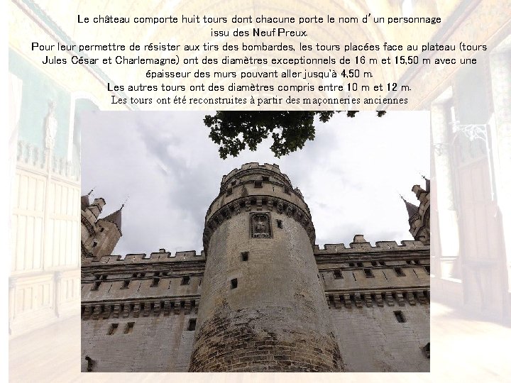 Le château comporte huit tours dont chacune porte le nom d’un personnage issu des