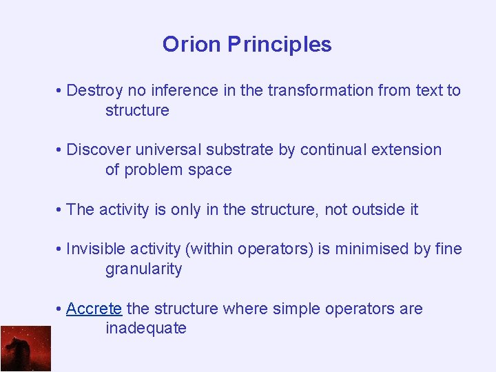 Orion Principles • Destroy no inference in the transformation from text to structure •