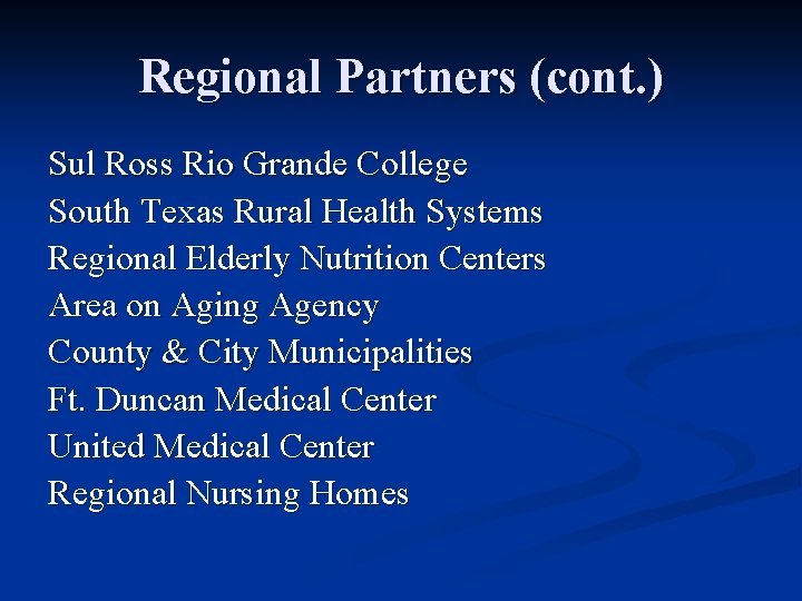 Regional Partners (cont. ) Sul Ross Rio Grande College South Texas Rural Health Systems