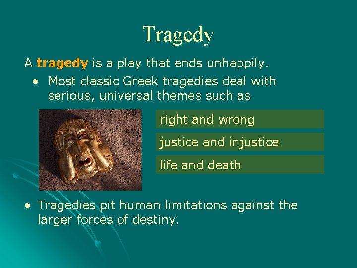 Tragedy A tragedy is a play that ends unhappily. • Most classic Greek tragedies