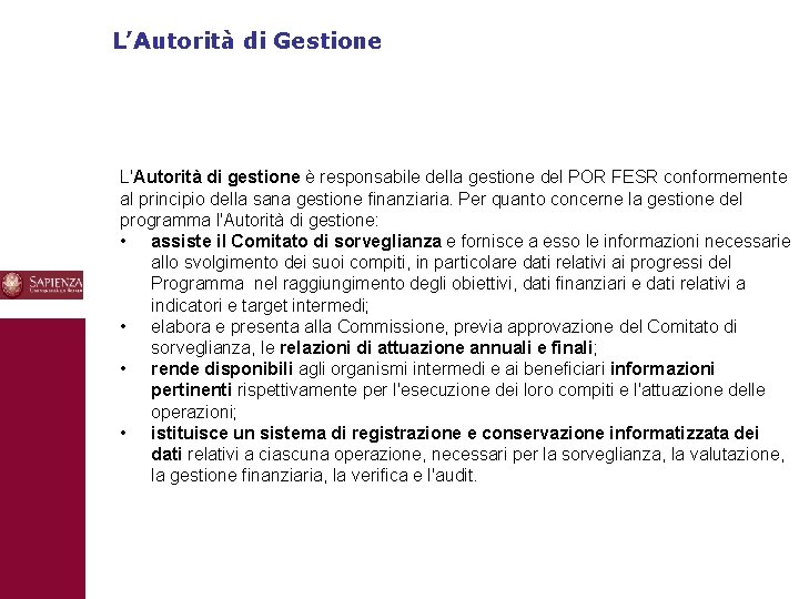 L’Autorità di Gestione L'Autorità di gestione è responsabile della gestione del POR FESR conformemente