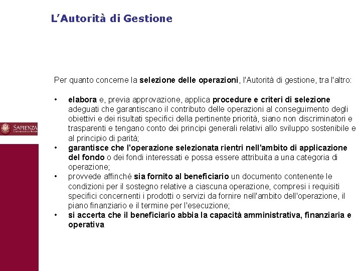 L’Autorità di Gestione Per quanto concerne la selezione delle operazioni, l'Autorità di gestione, tra