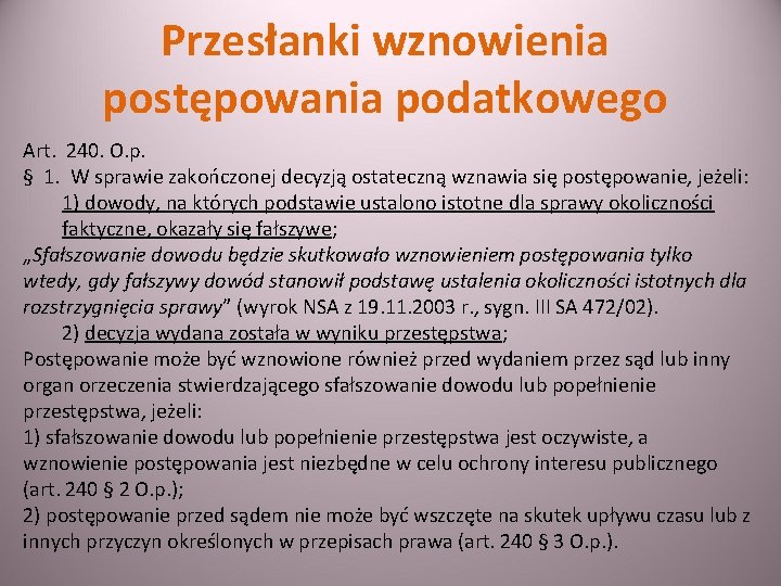 Przesłanki wznowienia postępowania podatkowego Art. 240. O. p. § 1. W sprawie zakończonej decyzją