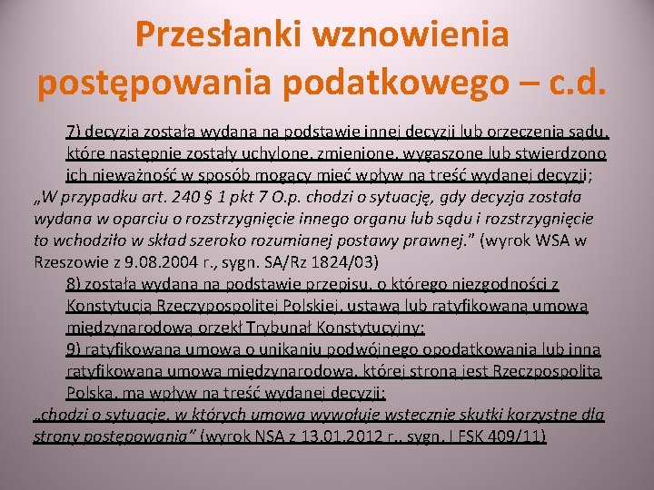 Przesłanki wznowienia postępowania podatkowego – c. d. 7) decyzja została wydana na podstawie innej