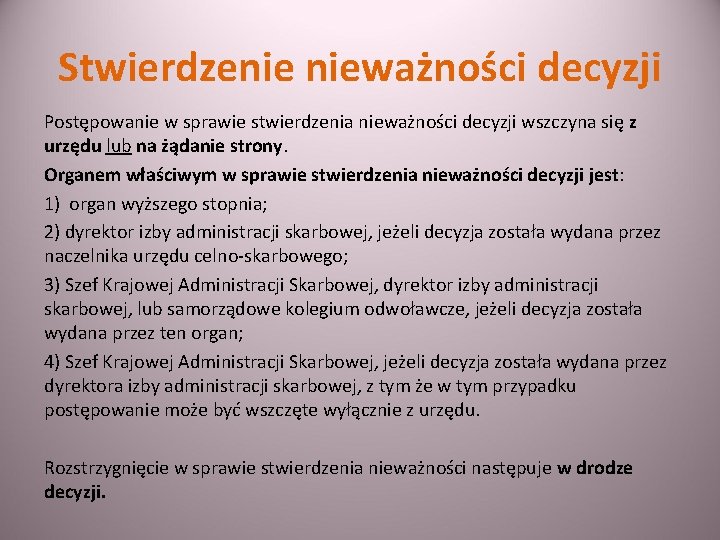 Stwierdzenie nieważności decyzji Postępowanie w sprawie stwierdzenia nieważności decyzji wszczyna się z urzędu lub