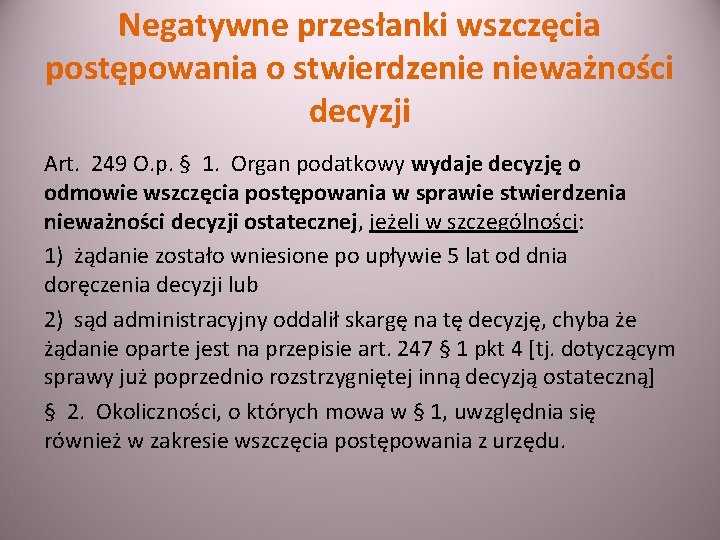 Negatywne przesłanki wszczęcia postępowania o stwierdzenie nieważności decyzji Art. 249 O. p. § 1.