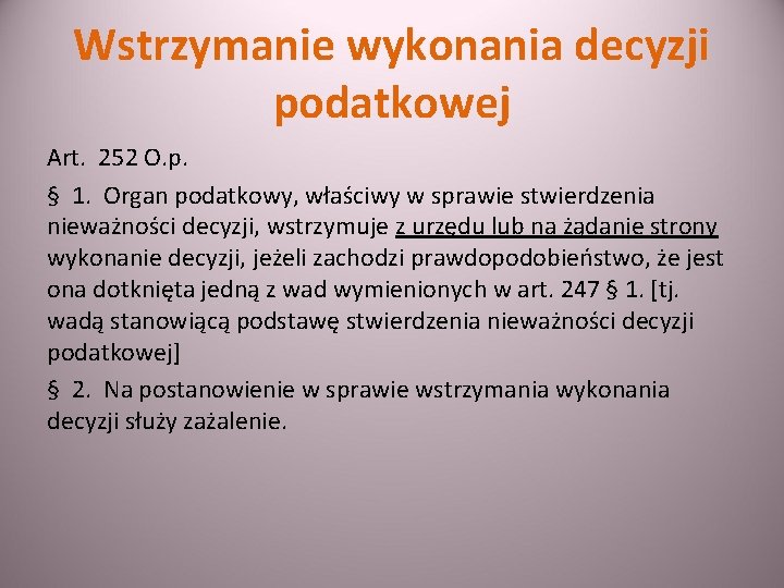 Wstrzymanie wykonania decyzji podatkowej Art. 252 O. p. § 1. Organ podatkowy, właściwy w
