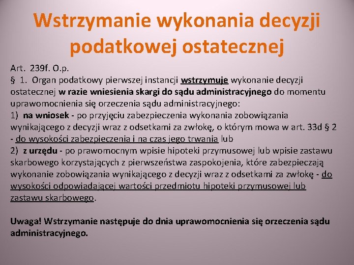 Wstrzymanie wykonania decyzji podatkowej ostatecznej Art. 239 f. O. p. § 1. Organ podatkowy