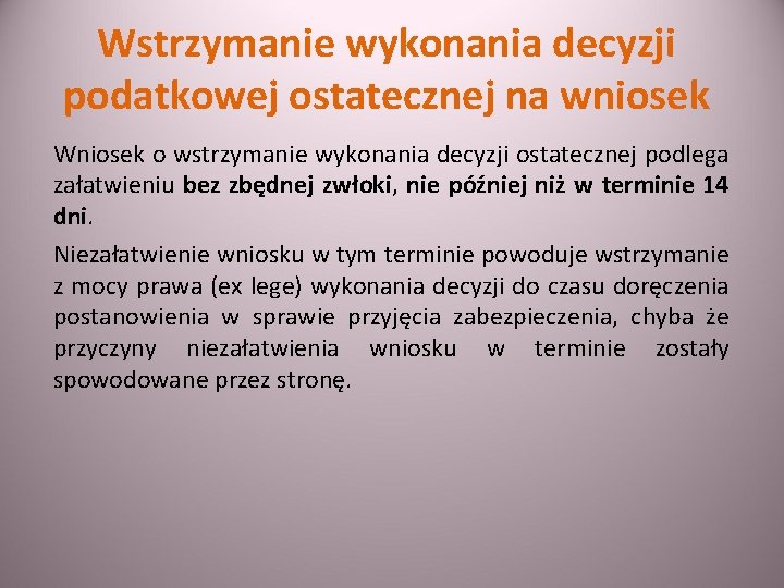 Wstrzymanie wykonania decyzji podatkowej ostatecznej na wniosek Wniosek o wstrzymanie wykonania decyzji ostatecznej podlega