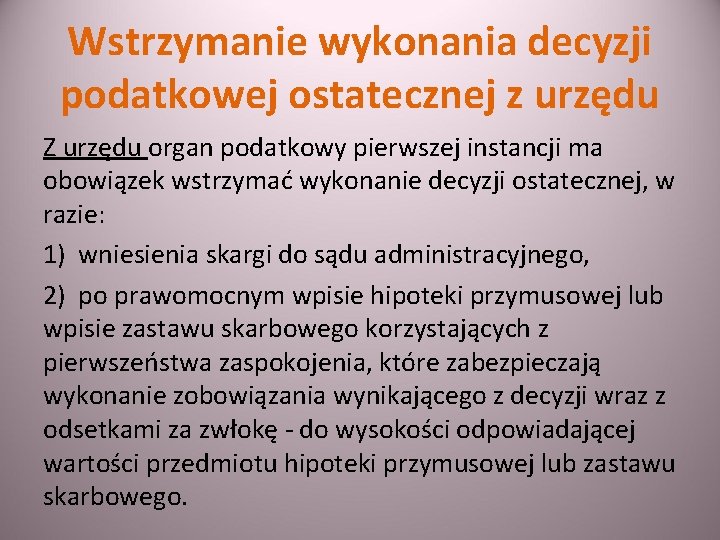 Wstrzymanie wykonania decyzji podatkowej ostatecznej z urzędu Z urzędu organ podatkowy pierwszej instancji ma