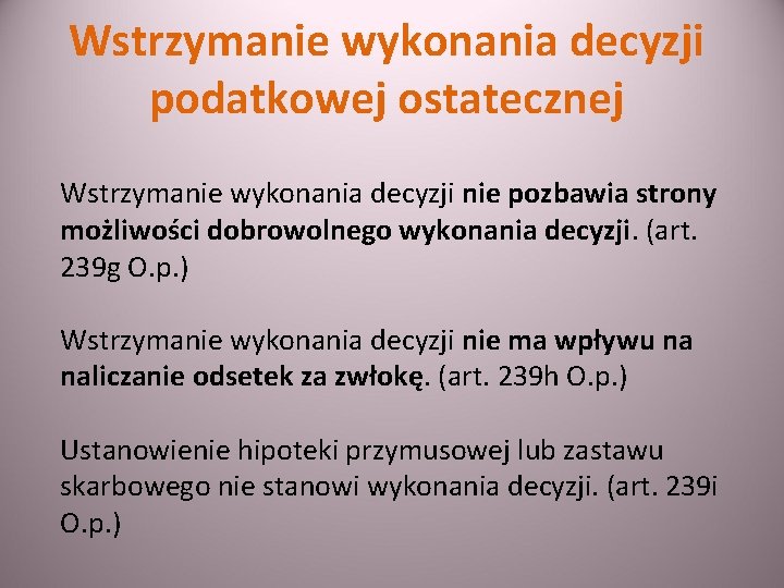 Wstrzymanie wykonania decyzji podatkowej ostatecznej Wstrzymanie wykonania decyzji nie pozbawia strony możliwości dobrowolnego wykonania