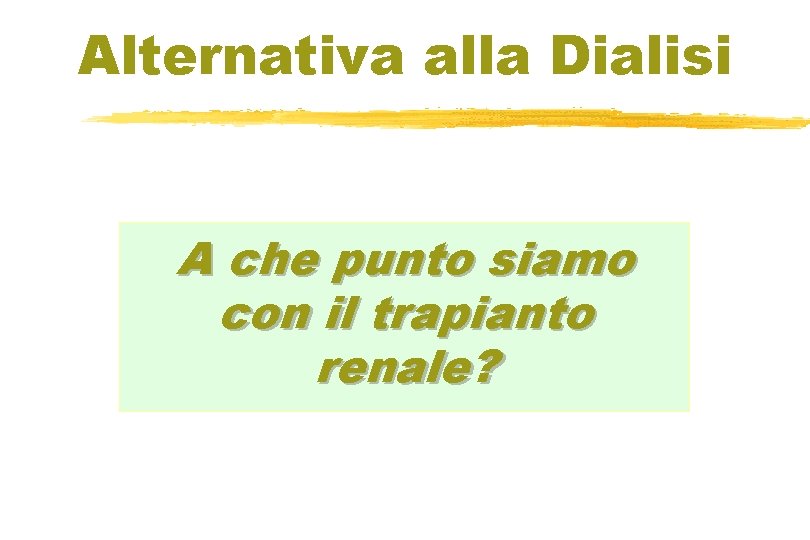 Alternativa alla Dialisi A che punto siamo con il trapianto renale? 