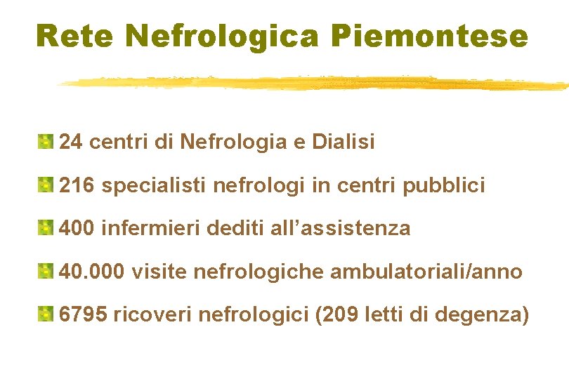 Rete Nefrologica Piemontese 24 centri di Nefrologia e Dialisi 216 specialisti nefrologi in centri