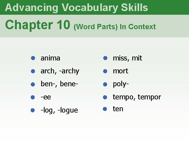 Advancing Vocabulary Skills Chapter 10 (Word Parts) In Context anima miss, mit arch, -archy