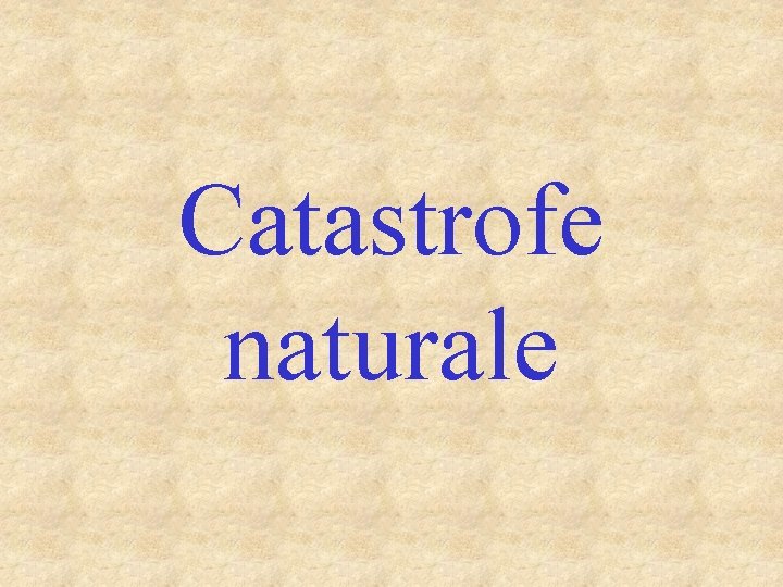 Catastrofe naturale 