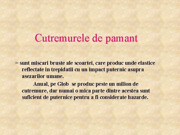 Cutremurele de pamant = sunt miscari bruste ale scoartei, care produc unde elastice reflectate