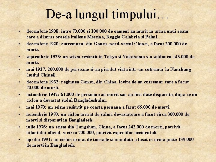 De-a lungul timpului… • • • decembrie 1908: intre 70. 000 si 100. 000