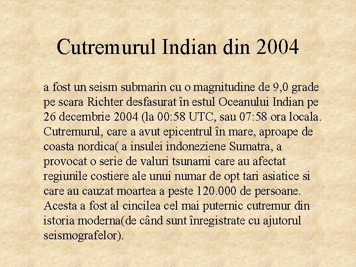 Cutremurul Indian din 2004 a fost un seism submarin cu o magnitudine de 9,