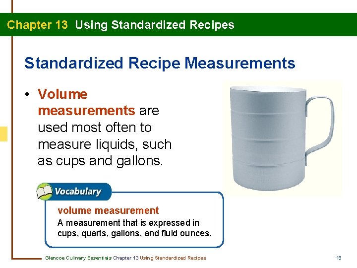 Chapter 13 Using Standardized Recipes Standardized Recipe Measurements • Volume measurements are used most Chapter 13 Using Standardized Recipes Standardized Recipe Measurements • Volume measurements are used most