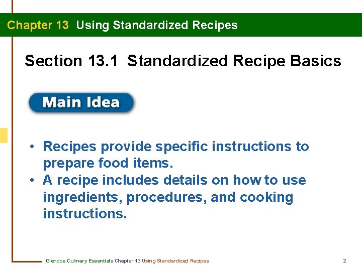 Chapter 13 Using Standardized Recipes Section 13. 1 Standardized Recipe Basics • Recipes provide