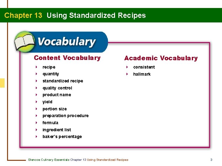 Chapter 13 Using Standardized Recipes Content Vocabulary Academic Vocabulary recipe consistent quantity hallmark standardized